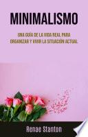 Libro Minimalismo: Una Guía De La Vida Real Para Organizar Y Vivir La Situación Actual