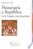 Libro Monarquía y república en la España contemporánea