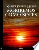 Libro Moriremos como soles