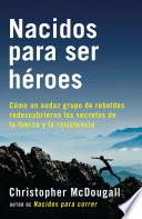 Libro Nacidos para ser héroes