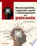 Libro Neurocognición, cognición social y metacognición en psicosis