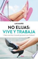 Libro No elijas: vive y trabaja (edición actualizada)