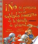 Libro No te gustaría ser un soldado romano de la Muralla de Adriano!