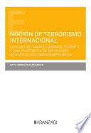 Libro Noción de terrorismo internacional. Estudio del marco jurídico vigente y una propuesta de definición con vocación omnicomprensiva