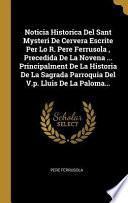 Libro Noticia Historica del Sant Mysteri de Cervera Escrite Per Lo R. Pere Ferrusola, Precedida de la Novena ... Principalment de la Historia de la Sagrada