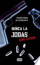 Libro Nunca la jodas (Trilogía negra de Estocolmo 2)