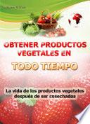 Libro Obtener productos vegetales en todo tiempo