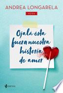 Libro Ojalá ésta fuera nuestra historia de amor