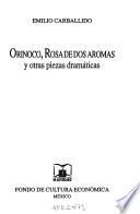 Libro Orinoco, Rosa de dos aromas y otras piezas dramáticas