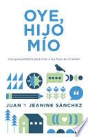 Libro Oye, Hijo Mío: Una Guía Práctica Para Criar a Tus Hijos En El Señor