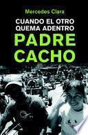 Libro Padre Cacho. Cuando el otro quema adentro.