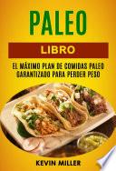 Libro Paleo libro: El máximo plan de comidas Paleo garantizado para perder peso
