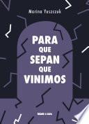 Libro Para que sepan que vinimos