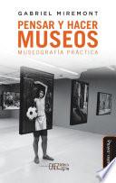 Libro Pensar y hacer museos