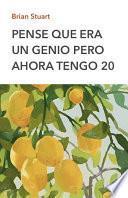 Libro Pensé Que Era Un Genio Pero Ahora Tengo 20