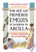 Libro Por qué los primeros emojis se escribían en arcilla y otros porqués de la Historia