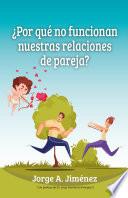 Libro ¿Por qué no funcionan nuestras relaciones de pareja?