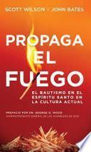 Libro Propaga El Fuego: El Bautismo En El Espiritu Santo En La Cultura Actual