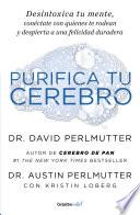 Libro Purifica Tu Cerebro: Desintoxica Tu Mente para Tener Claridad Mental, Lograr Relaciones Profundas y Alcanzar la Felicidad Duradera / Brain Wash : Detox Your
