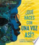 Libro ¿Qué haces con una voz así? (What Do You Do with a Voice Like That?)