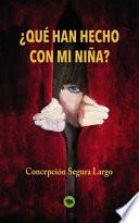 Libro ¿Qué han hecho con mi niña?