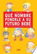 Libro Qué nombre ponerle a su futuro bebé