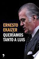 Libro Queríamos tanto a Luis