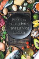 Libro Recetas Inspiradoras Para La Vida Exitosa