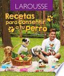 Libro Recetas Para Consentir a Tu Perro