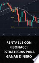 Libro RENTABLE CON FIBONACCI: ESTRATEGIAS PARA GANAR DINERO