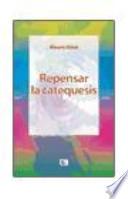 Libro Repensar la catequesis