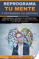 Libro REPROGRAMA TU MENTE Y DETERMINA TU DESTINO