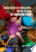 Libro Resolución de problemas en las clases de Educación Física