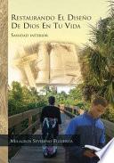 Libro RESTAURANDO EL DISEÑO DE DIOS EN TU VIDA