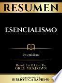 Libro Resumen - Esencialismo (Essentialism) - Basado En El Libro De Greg Mckeown