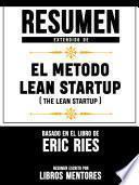 Libro Resumen Extendido De El Metodo Lean Startup (The Lean Startup) - Basado En El Libro De Eric Ries