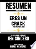 Libro Resumen Extendido De Eres Un Crack (You Are A Badass) - Basado En El Libro De Jen Sincero