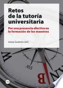 Libro Retos de la tutoría universitaria. Por una presencia efectiva en la formación de maestros