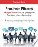 Libro Reuniones Eficaces: 5 Reglas de Oro con las que lograrás reuniones útiles y productivas