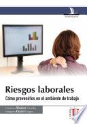 Libro Riesgos laborales. Cómo prevenirlos en el ambiente de trabajo