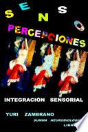 Libro S E N S O P E R C E P C I O N E S Integración Sensorial