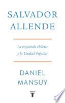 Libro Salvador Allende. La izquierda chilena y la Unidad Popular