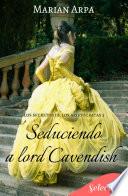 Libro Seduciendo a lord Cavendish (Los secretos de los aristócratas 5)