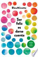 Libro Ser feliz es darse cuenta