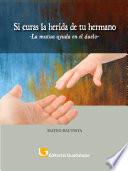 Libro Si curas la herida de tu hermano