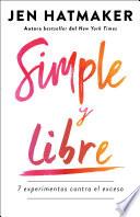 Libro Simple y libre: 7 experimentos contra el exceso / Simple and Free: 7 Experiments Against Excess