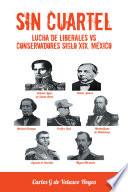 Libro SIN CUARTEL Lucha de Liberales VS Conservadores Siglo XIX, México