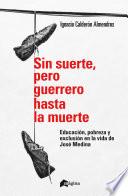 Libro Sin suerte, pero guerrero hasta la muerte