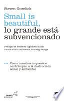 Libro Small is beautiful, lo grande está subvencionado