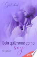 Libro Solo quiéreme como soy (Serie Jefes 3)